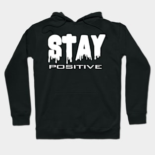 Stay positive Hoodie